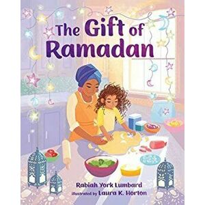 The Gift of Ramadan, Paperback - Rabiah York Lumbard imagine