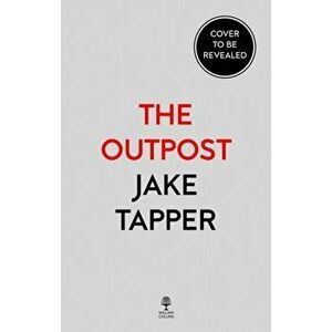 Outpost. The Most Heroic Battle of the Afghanistan War, Paperback - Jake Tapper imagine