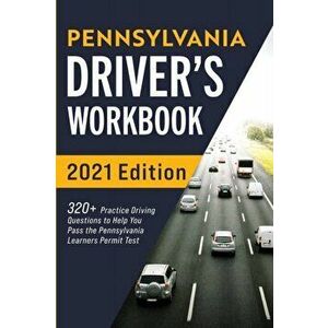 Pennsylvania Driver's Workbook: 320+ Practice Driving Questions to Help You Pass the Pennsylvania Learner's Permit Test - Connect Prep imagine