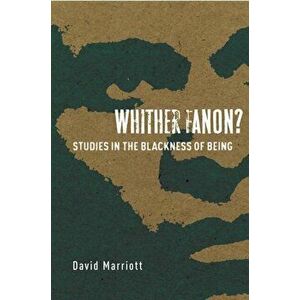 Whither Fanon?. Studies in the Blackness of Being, Hardback - David Marriott imagine