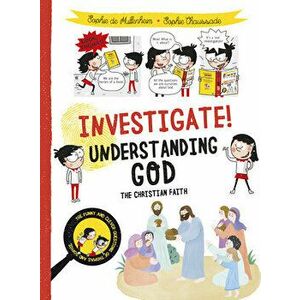 Investigate! Understanding God: The Christian Faith, Paperback - Sophie De Mullenheim imagine