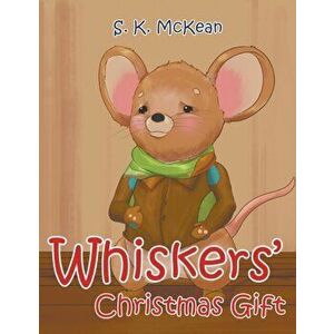 Whiskers' Christmas Gift, Paperback - S. K. McKean imagine