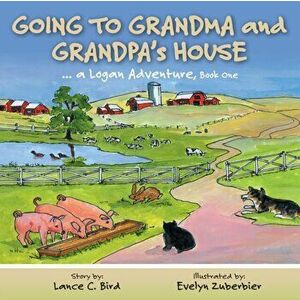 Going to Grandma and Grandpa's House, Paperback - Lance C. Bird imagine