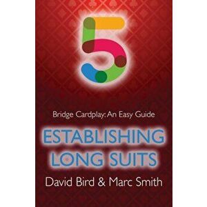 Bridge Cardplay: An Easy Guide - 5. Establishing Long Suits, Paperback - David Bird imagine