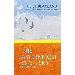 Easternmost Sky. Adapting to Change in the 21st Century, Hardback - Juliet Blaxland imagine