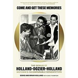 Come and Get These Memories. The Genius of Holland-Dozier-Holland, Motown's Incomparable Songwriters, Paperback - Dave Thompson imagine