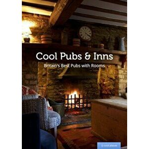 Cool Pubs and Inns. Britain's best pubs with rooms, Paperback - *** imagine