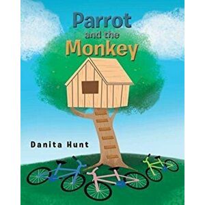 Parrot and the Monkey, Paperback - Danita Hunt imagine