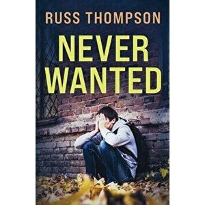 Never Wanted, Paperback - Russ Thompson imagine