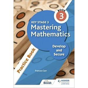 Key Stage 3 Mastering Mathematics Develop and Secure Practice Book 3, Paperback - Frances Carr imagine