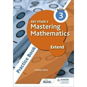 Key Stage 3 Mastering Mathematics Extend Practice Book 3, Paperback - Heather Davis imagine