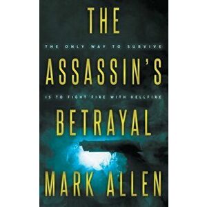 The Assassin's Betrayal, Paperback - Mark Allen imagine
