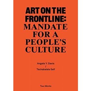 Art on the Frontline: Mandate for a People's Culture. Two Works Series Vol. 2, Paperback - Tschabalala Self imagine