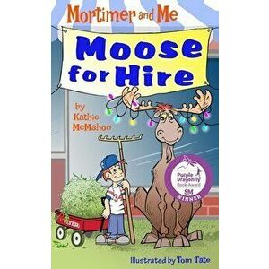 Mortimer and Me: Moose For Hire: (Book 3 in the Mortimer and Me chapter book series), Paperback - Tom Tate imagine