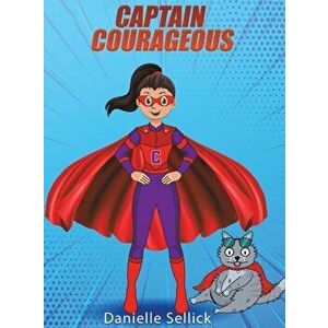 Captain Courageous, Hardcover - Danielle Sellick imagine