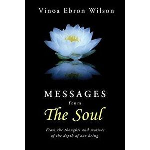 MESSAGES from THE SOUL: From the thoughts and motives of the depth of our being, Paperback - Vinoa Ebron Wilson imagine