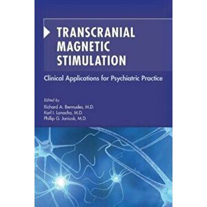 Transcranial Magnetic Stimulation. Clinical Applications for Psychiatric Practice, Paperback - *** imagine