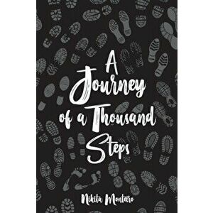 A Journey of a Thousand Steps: poetry on self-love, mindfulness and self-discovery, Paperback - Nikita Monteiro imagine