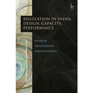 Regulation in India: Design, Capacity, Performance, Hardback - *** imagine