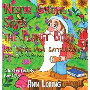 Nester Gnome Saves the Planet Book 1, Hardcover - Ann Loring imagine