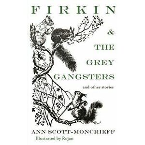 Firkin & The Grey Gangsters, Paperback - Ann Scott Moncrieff imagine