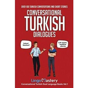 Conversational Turkish Dialogues: Over 100 Turkish Conversations and Short Stories, Paperback - *** imagine