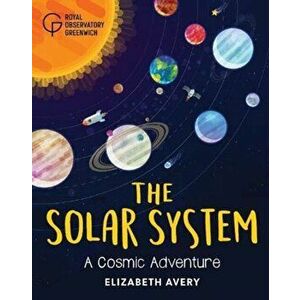 Solar System. A Cosmic Adventure, Hardback - Royal Observatory Greenwich imagine
