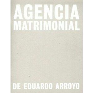 Eduardo Arroyo: Agencia Matrimonial. Artist's Sketchbook, Paperback - *** imagine