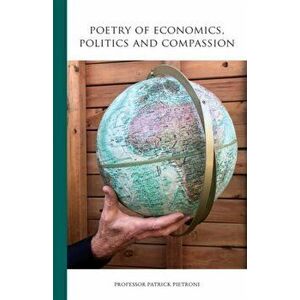 Poetry of Economics, Politics and Compassion, Paperback - Patrick Pietroni imagine
