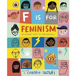 F is for Feminism: An Alphabet Book of Empowerment, Hardback - *** imagine