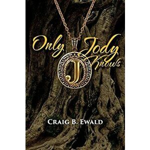 Only Jody Knows, Paperback - Craig B. Ewald imagine