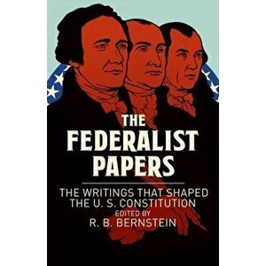 Federalist Papers. The Writings that Shaped the U. S. Constitution, Paperback - James Madison imagine