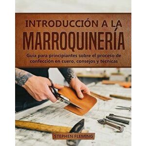 Introducción a la Marroquinería: Guía para principiantes sobre el proceso de confección en cuero, consejos y técnicas - Stephen Fleming imagine