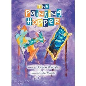 The Painting Hopper, Hardcover - Bootsie Wingate imagine