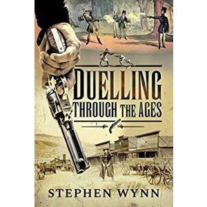 Duelling Through the Ages, Hardback - Stephen Wynn imagine