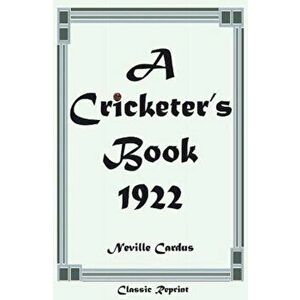 Classic Reprint: A Cricketer's Book 1922, Paperback - Neville Cardus imagine
