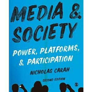 Media and Society. Power, Platforms, and Participation, Paperback - Nicholas Carah imagine