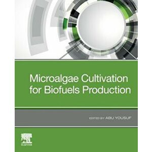Microalgae Cultivation for Biofuels Production, Paperback - *** imagine
