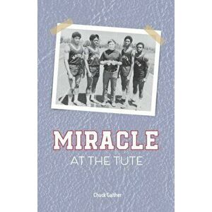 Miracle at the Tute, Paperback - Chuck Gaither imagine