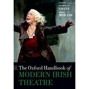Oxford Handbook of Modern Irish Theatre, Paperback - *** imagine