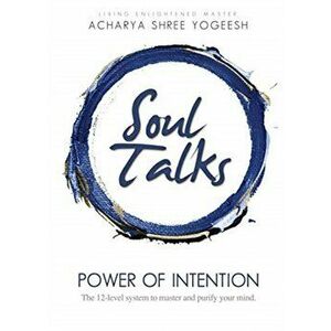 Soul Talks: Power of Intention, Paperback - Acharya Shree Yogeesh imagine