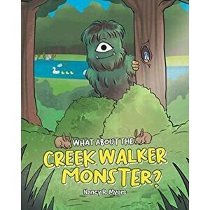 What About the Creek Walker Monster?, Paperback - Nancy R. Myers imagine