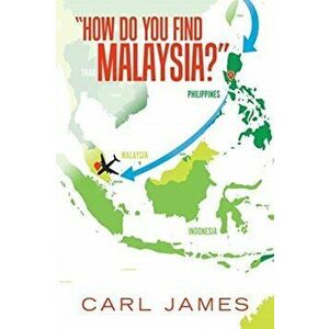 How Do You Find Malaysia?, Paperback - Carl James imagine