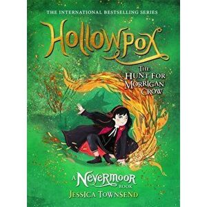 Hollowpox. The Hunt for Morrigan Crow Book 3, Paperback - Jessica Townsend imagine