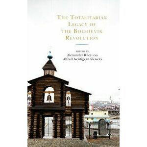 Totalitarian Legacy of the Bolshevik Revolution, Paperback - *** imagine