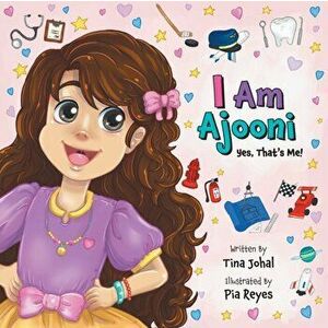 I Am Ajooni: Yes, That's Me!, Paperback - Tina Johal imagine