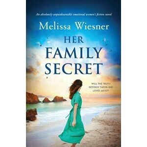 Her Family Secret: An absolutely unputdownable emotional women's fiction novel, Paperback - Melissa Wiesner imagine
