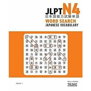JLPT N4 Japanese Vocabulary Word Search: Kanji Reading Puzzles to Master the Japanese-Language Proficiency Test - Ryan John Koehler imagine