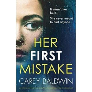 Her First Mistake: An utterly gripping psychological thriller with a breathtaking twist, Paperback - Carey Baldwin imagine