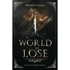 A World To Lose, Paperback - Frances Ellen imagine